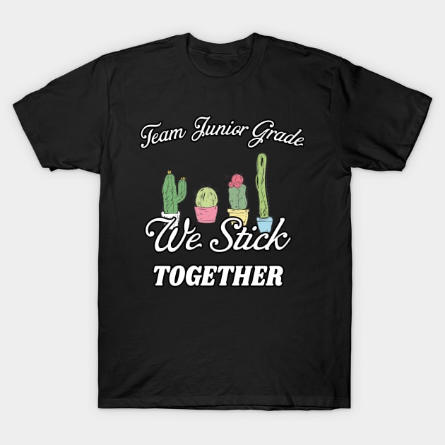 cactus team teacher gifts | first grade team | Junior Grade team | gifts for teachers | stick together cactus gift teachers T-Shirt by WassilArt